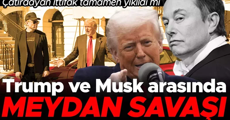 Trump ve Musk arasında meydan savaşI... Çatırdayan ittifak tamamen yıkıldı mı