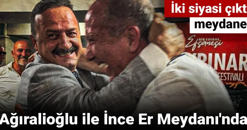 İki siyasi çıktı meydane! Ağıralioğlu ile İnce Er Meydanı nda