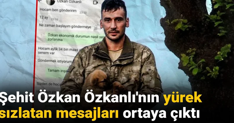 Şehit Özkan Özkanlı nın yürek sızlatan mesajları ortaya çıktı