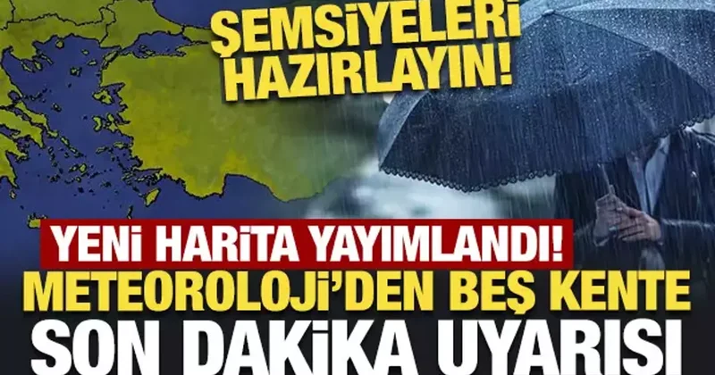 Şemsiyeleri hazırlayın! Meteoroloji den beş kente son dakika uyarısı