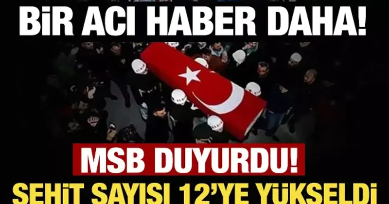 MSB acı haberi duyurdu: Irak ta şehit sayısı 12 ye yükseldi!