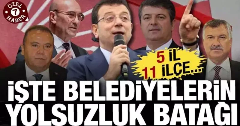 Yolsuzluk soruşturması derinleşiyor: İşte belediyelerin rüşvet batağı: 5 il 11 ilçe...