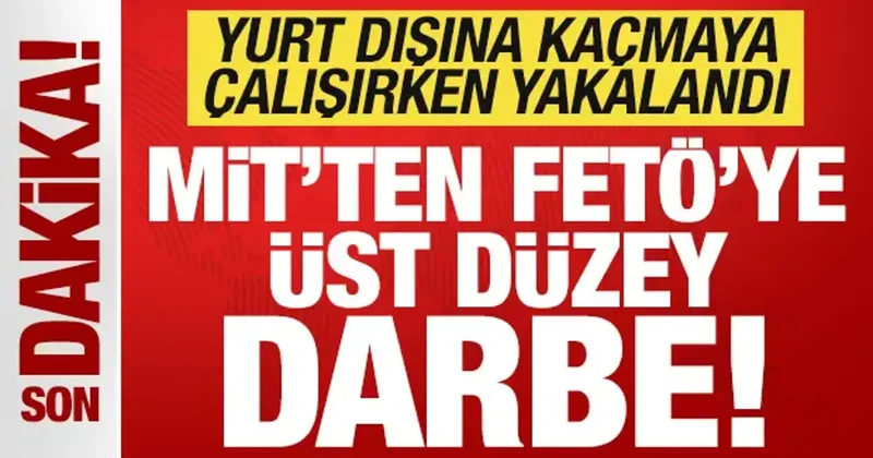 Son dakika: MİT ten FETÖ ye üst düzey darbe! Mahrem imam yurt dışına kaçarken yakalandı