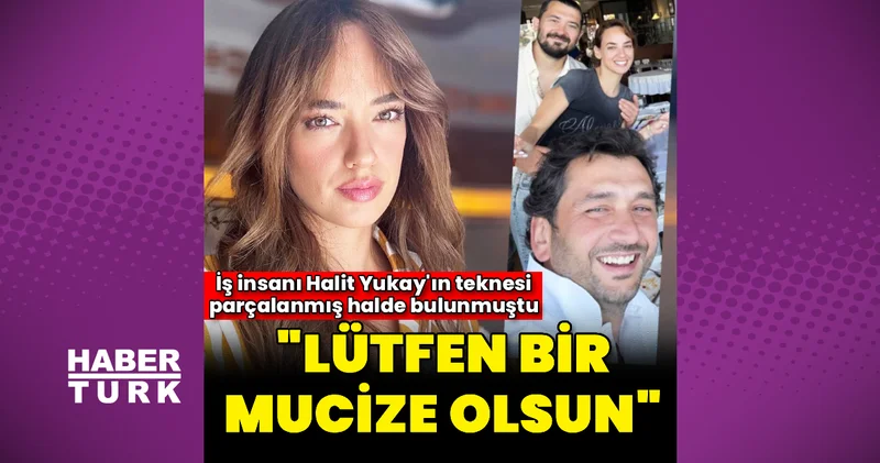 Seda Bakan dan Halit Yukay paylaşımı: Lütfen bir mucize olsun Magazin haberleri