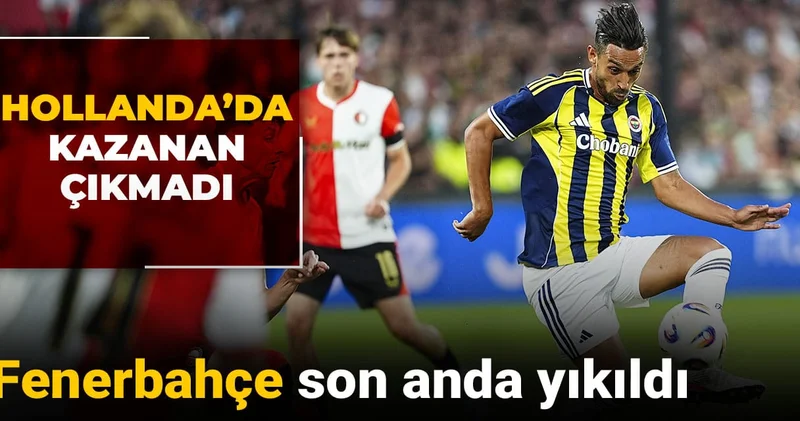 Fenerbahçe son anda yıkıldı: Feyenoord avantajı kaptı