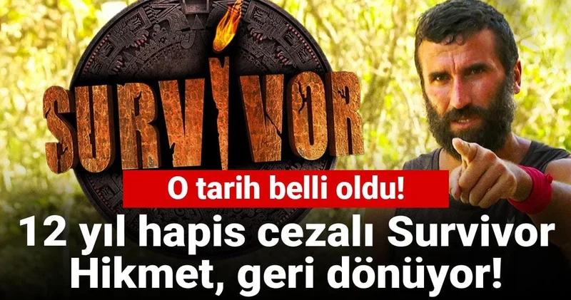 12 yıl hapis cezalı Survivor Hikmet, geri dönüyor! O tarih belli oldu!