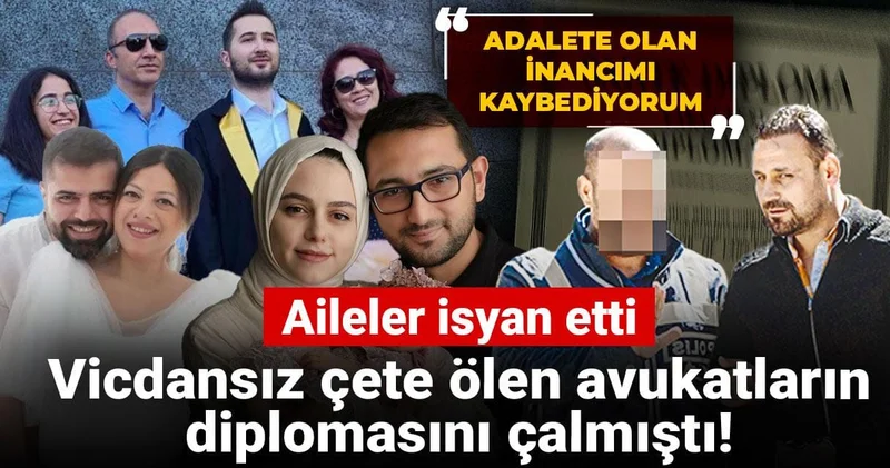 Vicdansız çete ölen avukatların diplomasını çalmıştı! Aileler isyan etti: Adalete olan inancımı kaybediyorum