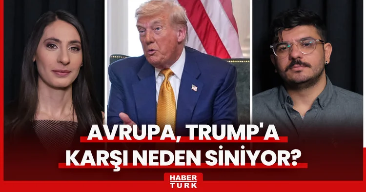 Avrupa, Trump a karşı neden siniyor?