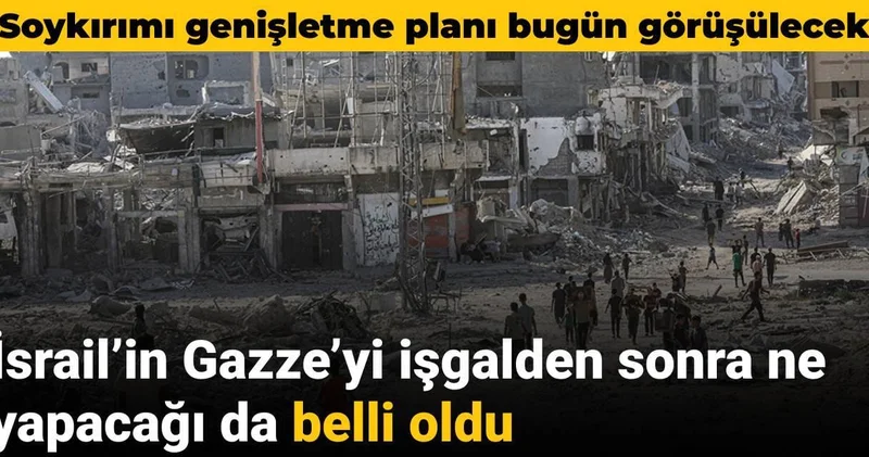 İsrail’in Gazze’yi işgalden sonra ne yapacağı da belli oldu