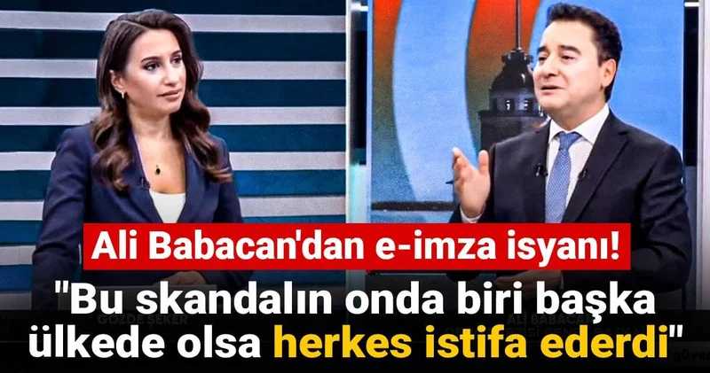 Ali Babacan dan e imza isyanı! Bu skandalın onda biri başka ülkede olsa herkes istifa ederdi