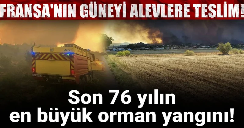 Fransa nın güneyi alevlere teslim! Son 76 yılın en büyük orman yangını!