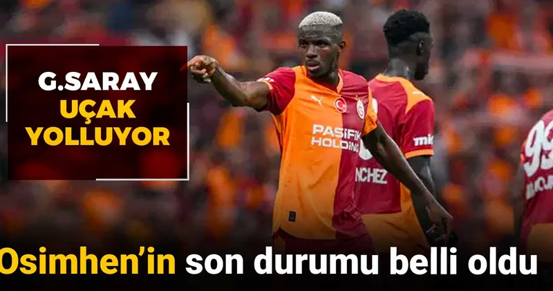 Victor Osimhen in son durumu belli oldu: Galatasaray özel uçak yolluyor