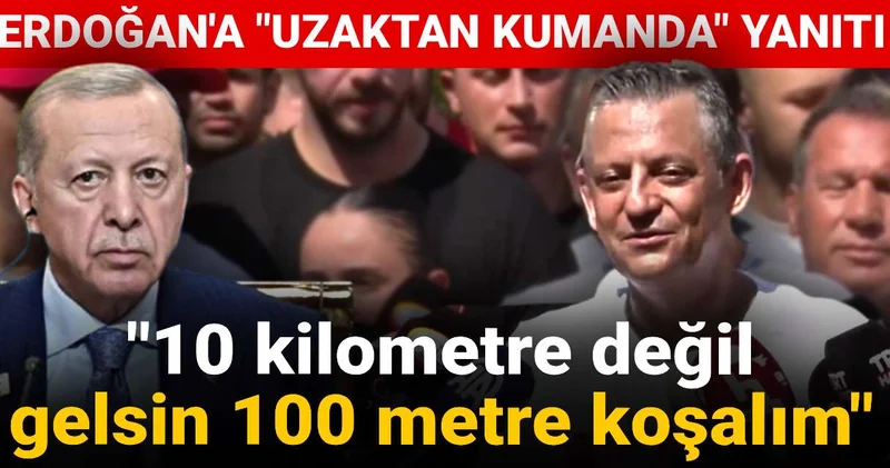Özgür Özel Erdoğan a uzaktan kumanda yanıtı: 10 kilometre değil gelsin 100 metre koşalım
