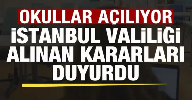 Okullar açılıyor! İçişleri Bakanlığı genelge yayımladı! İşte alınan kararlar