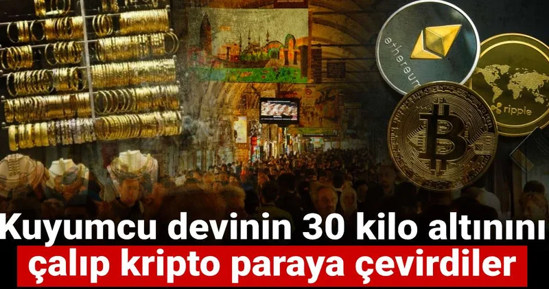 Kuyumcu devinin 30 kilo altınını çalıp kripto paraya çevirdiler