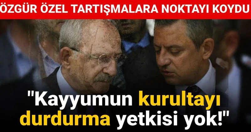 Özgür Özel tartışmalara noktayı koydu: Kayyumun kurultayı durdurma yetkisi yok!