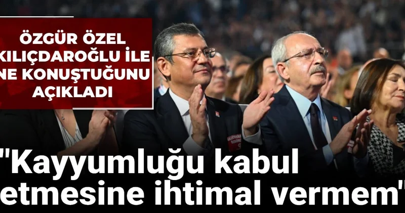 Özgür Özel Kılıçdaroğlu ile konuştuğunu açıkladı: Kayyumluğu kabul etmesine ihtimal vermem