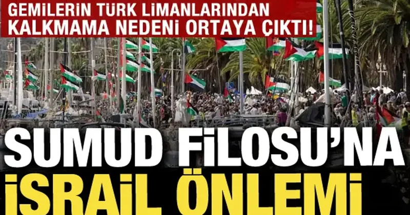 Sumud Filosu gemilerine dair algı çürütüldü: Türkiye den neden kalkmadığı ortaya çıktı!