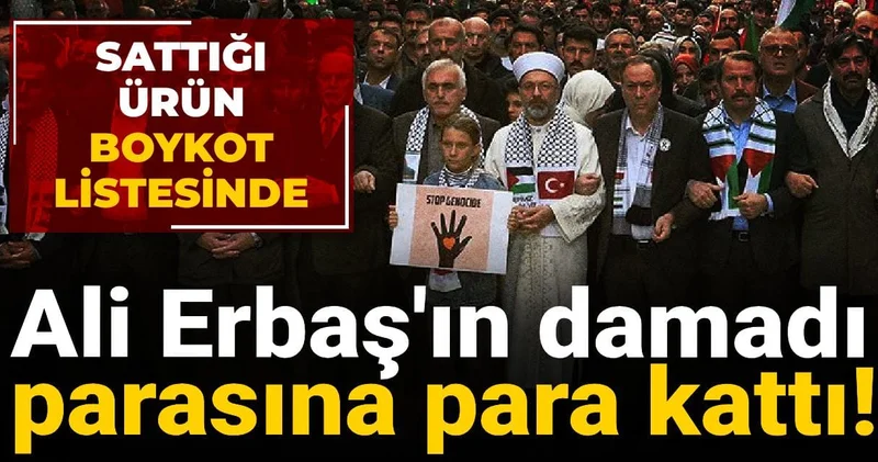 Sattığı ürün boykot listesinde: Ali Erbaş ın damadı parasına para kattı!