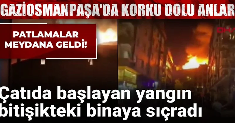 Gaziosmanpaşa da korku dolu anlar: Çatıda başlayan yangın bitişikteki binaya sıçradı