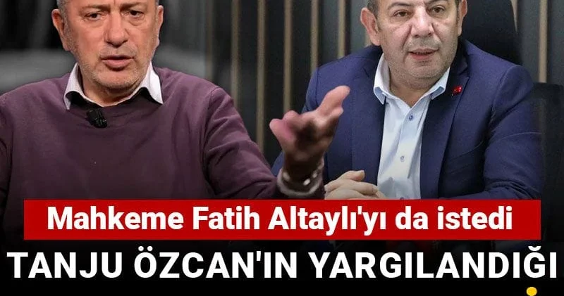 Tanju Özcan ın yargılandığı dava ertelendi: Mahkeme Fatih Altaylı yı da istedi