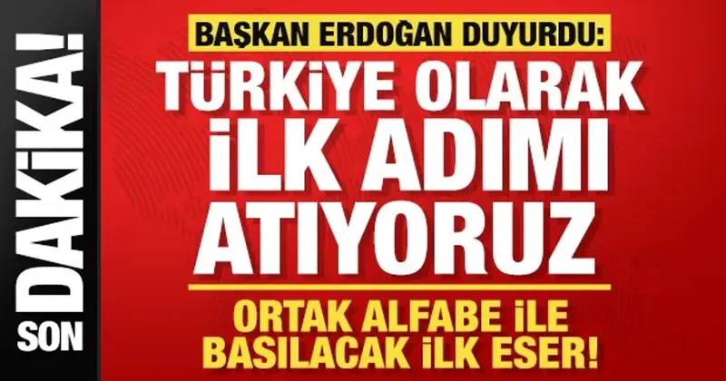 Türkiye ilk adımı attı! Erdoğan duyurdu: Ortak alfabeyle ilk eser basılıyor