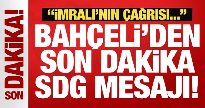 Bahçeli den son dakika SDG mesajı: İmralı nın çağrısı...