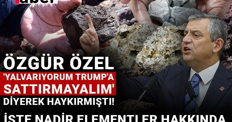 Özgür Özel Yalvarıyorum Trump a sattırmayalım diyerek haykırmıştı! İşte nadir elementler hakkında bilinmeyen detaylar