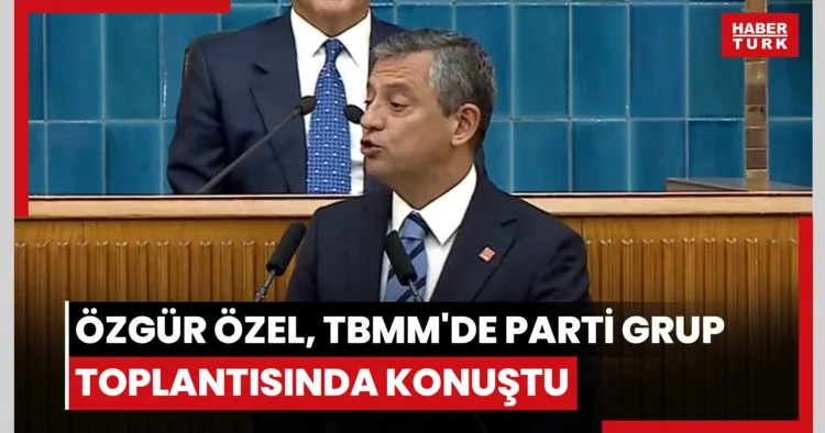 CHP lideri Özgür Özel, TBMM de parti grup toplantısında konuştu