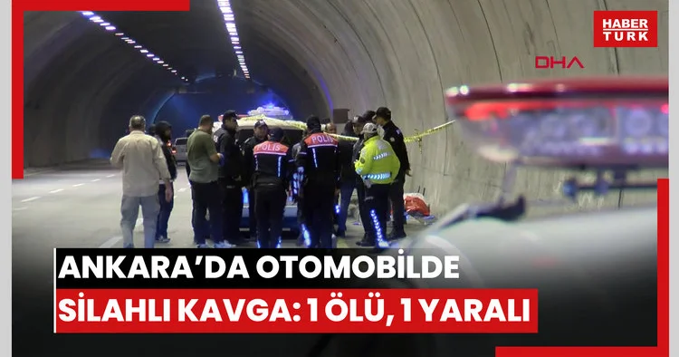 Ankara’da otomobilin içerisinde silahlı kavga: 1 ölü, 1 yaralı