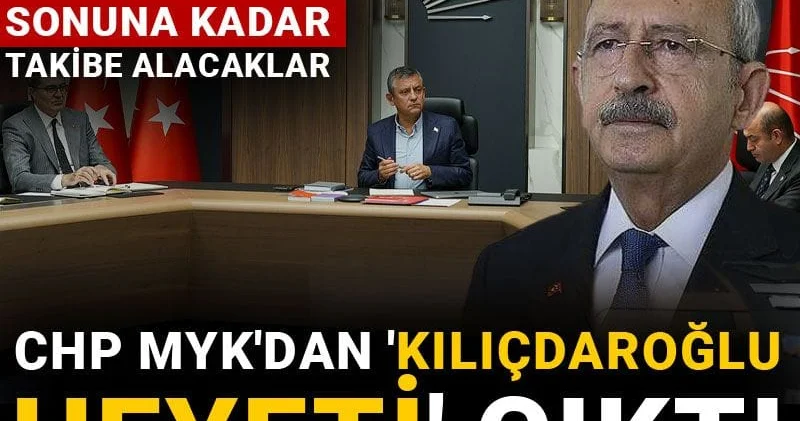 CHP MYK dan Kılıçdaroğlu heyeti çıktı: Sürecin sonuna kadar takibe alacaklar