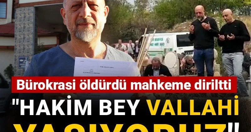 Bürokrasi öldürdü mahkeme diriltti: Hakim Bey vallahi yaşıyoruz