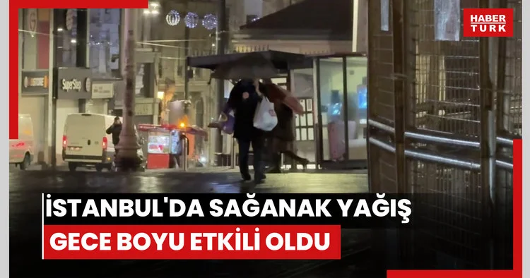 İstanbul da sağanak yağış gece boyu etkili oldu