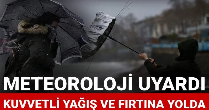 Kuvvetli yağış ve fırtına yolda: Meteoroloji uyardı bu saatlere dikkat