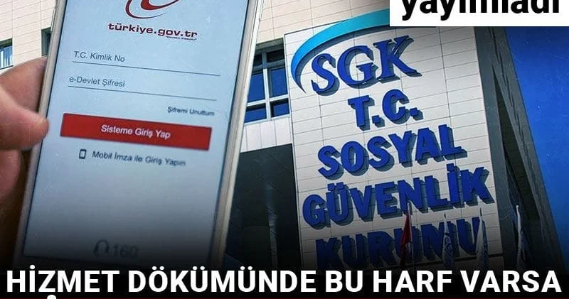 SGK uyarı yayımladı: Hizmet dökümünde bu harf varsa sigortanız yanar