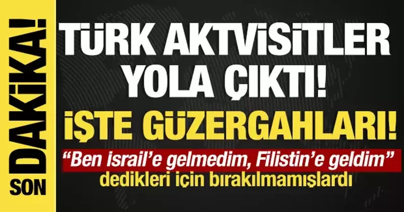 Son dakika... Dışişleri Bakanlığından flaş açıklama: Türk aktivistler Ürdün de!