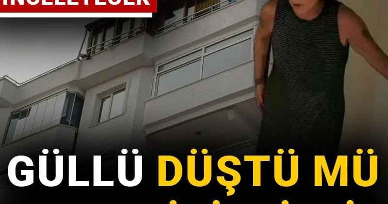 Güllü düştü mü yoksa itildi mi? Mühendisler inceleyecek