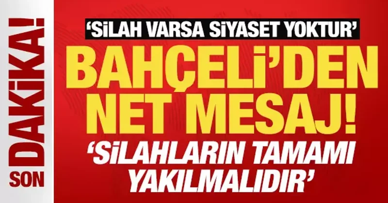 Bahçeli den net mesaj: Silah varsa siyaset yoktur!