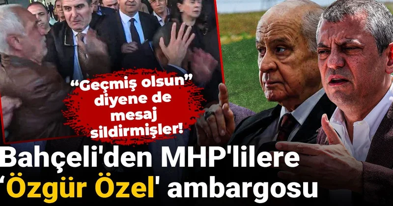Bahçeli den MHP lilere Özgür Özel ambargosu