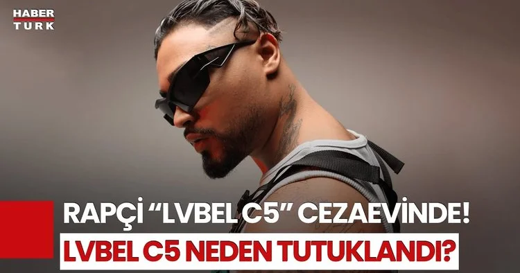 Ünlü Rapçi Lvbel C5 Tutuklandı! Lvbel C5 Neden Tutuklandı?