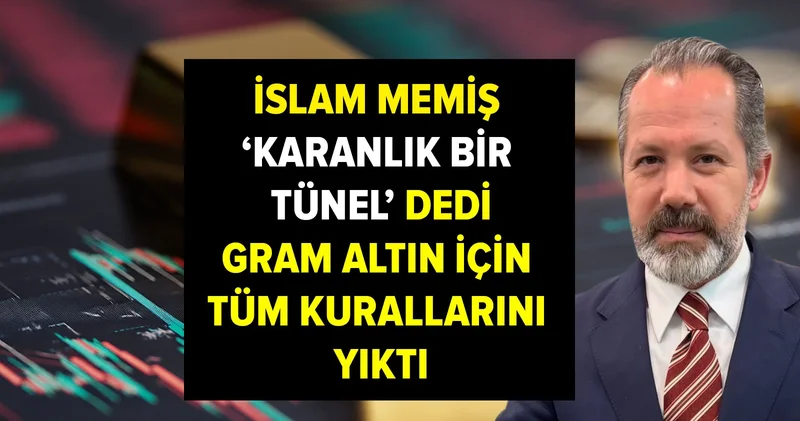 İslam Memiş karanlık bir tünel dedi, gram altın için tüm kurallarını yıktı: 2025 yılında...