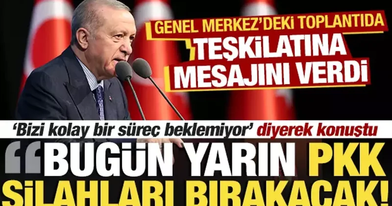 Cumhurbaşkanı Erdoğan: PKK, bugün yarın silah bırakacak