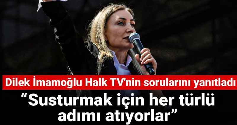 Dilek İmamoğlu Halk TV nin sorularını yanıtladı: Susturmak için her türlü adımı atıyorlar