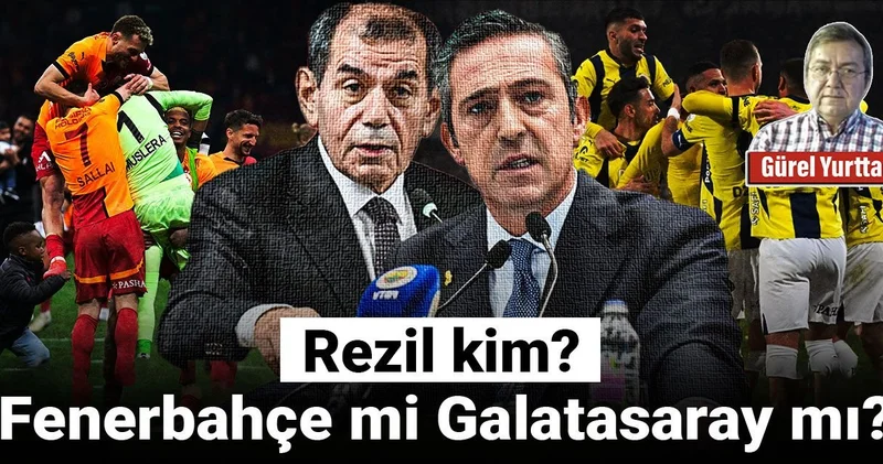 Rezil kim? Fenerbahçe mi Galatasaray mı?