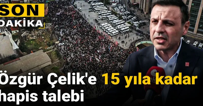 Son Dakika Özgür Çelik in 15 yıla kadar hapsini istedi