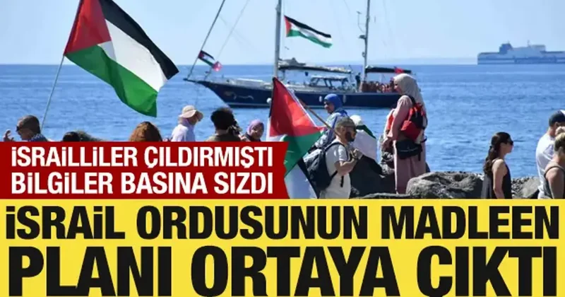 İsrail basını yazdı: İsrail ordusunun Madleen planı ortaya çıktı