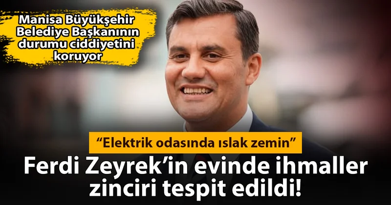 Ferdi Zeyrek in evinde ihmaller zinciri tespit edildi