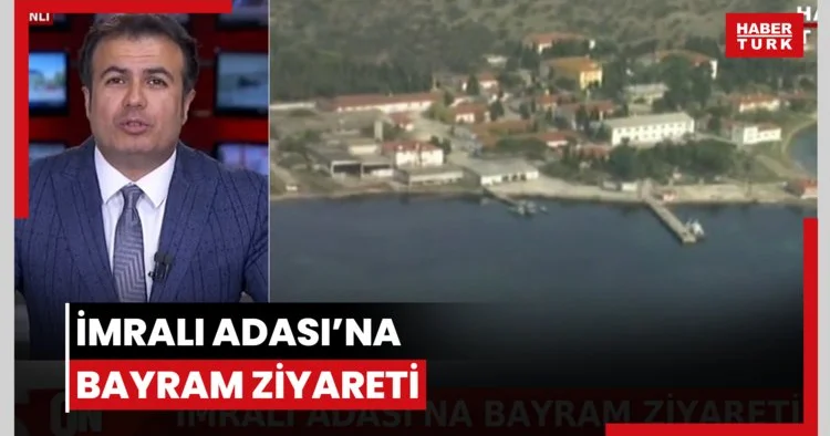 İmralı Adası na bayram ziyareti