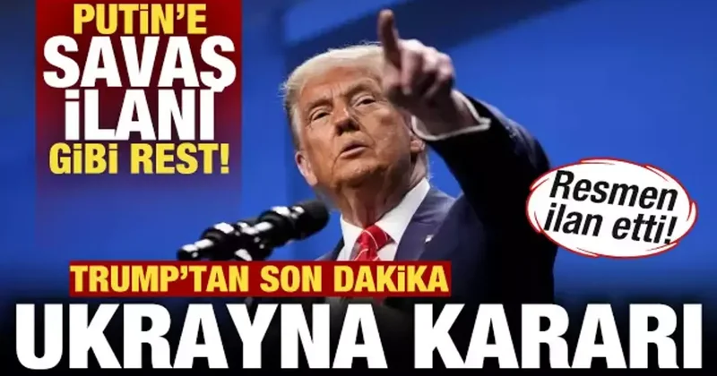Trump tan son dakika Ukrayna kararı! Putin e savaş ilanı gibi rest! Resmen ilan etti