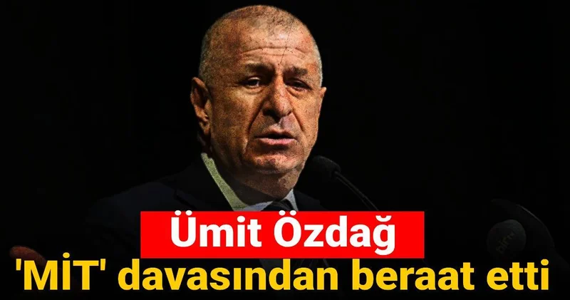 Ümit Özdağ MİT davasından beraat etti